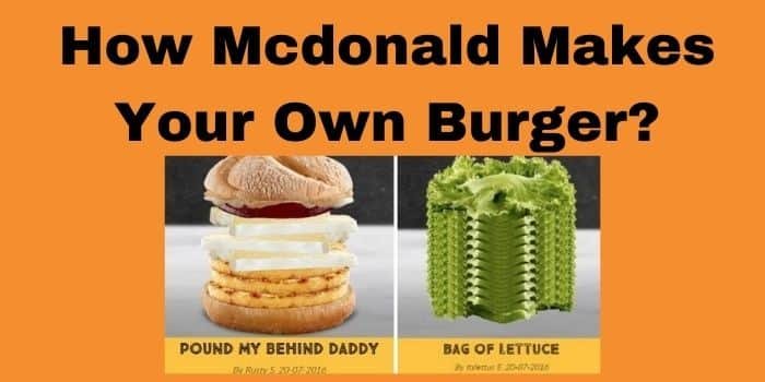 How Mcdonald Makes Your Own Burger